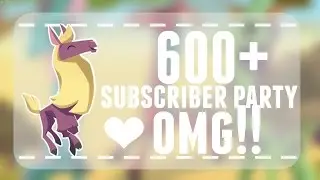 ♥ 600+ subscriber party! ♥