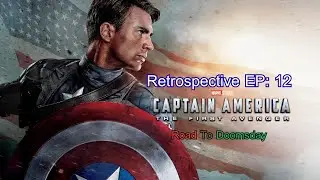 Retrospective EP:12 Captain America: The First Avenger (เส้นทางสู่ Doomsday ตอนที่2)