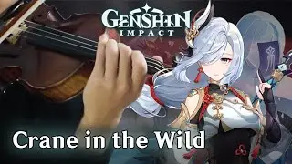 Shenhe: Crane in the Wild (Violin Cover) | Genshin Impact