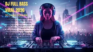 🔥 DJ NIKE ARDILLA FULL BASS 2026‼️ Remix Viral TikTok Paling NAGIH