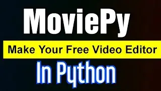 MoviePy in Python - How to Make Your Own Video Editing Software for Free in Python