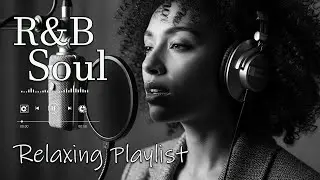 【R&B Soul】Relaxing Romantic Playlist - Smooth Vocals & Chill Groove Study &bull; Focus &bull; Relax