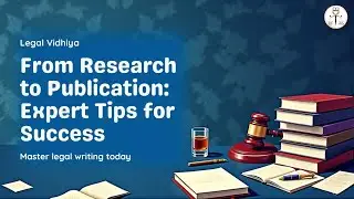 From Research to Publication: Expert Tips and Strategies for Legal Writing Success | Legal Vidhiya