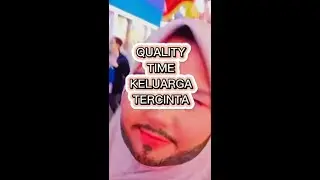 QUALITY TIME KELUARGA TERCINTA