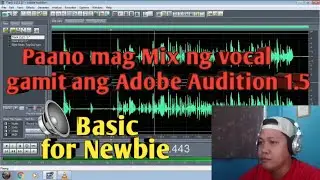 ADOBE AUDITION 1.5 sample editing and Mastering (Tagalog) Tutorial
