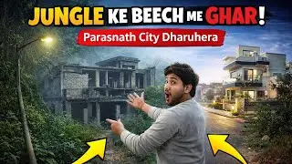 Parasnath City Dharuhera ka hidden raaz 😨 | kya aap is ghar me raat guzar paoge? 😨 | Haryana Rewari 