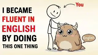 I Became Fluent in English by Doing THIS One Thing (No Grammar, No Memorizing)