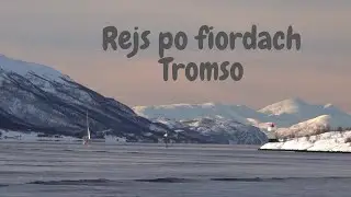 [Ep.9] Rejs po fiordach w okolicach Tromso