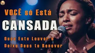 VOCÊ Só Está CANSADA (Deus Te Renova HOJE) – Inspirado Nair Nany – Música Gospel – Louvor Gospel