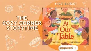 At Our Table by Patrick Hulse, Illustrated by Madelyn Goodnight, The Cozy Corner StoryTime