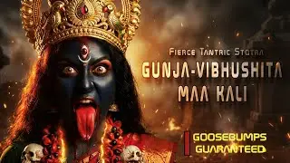 GUNJA-VIBHUSHITA KALI 🔱 | Fear-Destroying Tantric Stotra | Divine Shakti Invocation