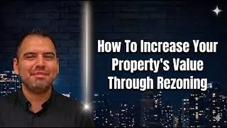 How To Increase Your Property's Value Through Rezoning fireside chat with  Henry Matthew Silva Rojas