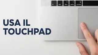 Come usare il touchpad del PC: la guida definitiva!