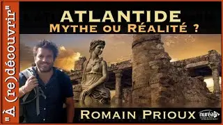 L&rsquo;Atlantide : Mythe ou R&eacute;alit&eacute; ? avec Romain Prioux | REPLAY
