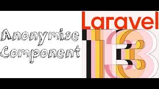 Lesson 84 - Laravel 13 Anonymous Components | Faster UI Without PHP Classes