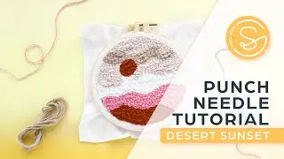 Punch Needle Tutorial - Beginner&rsquo;s Guide by Craft Smith | DESERT SUNSET