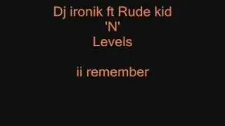 Dj ironik ft rude kid n levels - i remember - bye chantelle