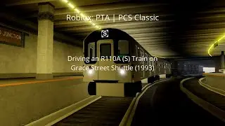 Roblox: PTA | PCS Classic | Driving an R110A (S) Train on Grace Street Shuttle (1993)