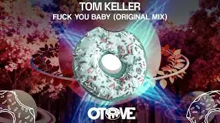 Tom Keller - Fuck You Baby (Original Mix)