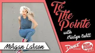 Morgan Larson &ndash; To The Pointe with Kristyn Burtt