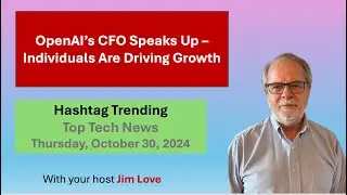 ChatGPT Growth Driven By Individuals - OpenAI CFO: Hashtag Trending, Thursday, October 31, 2024