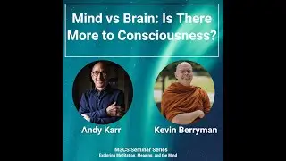 Mind vs. Brain: Is There More to Consciousness? | Andy Karr | M3CS Seminar Series