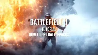 How To Get Battlepacks in Battlefield 1 - Battlefield 1 Tutorial