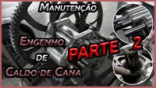 EMBUCHAMENTO EM ENGENHO DE CALDO DE CANA PARTE 2 | Trocando todas as buchas #Manutenção