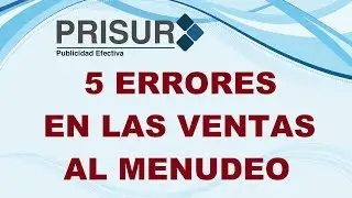 5 Errores de las Ventas al Menudeo - PRISUR