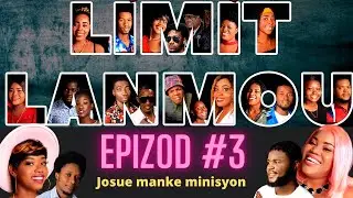 Limit Lanmou Epizod #3: Josue manke minisyon.