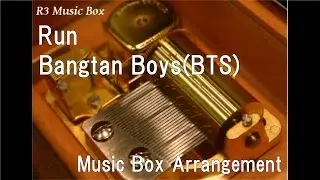 Run/Bangtan Boys(BTS) [Music Box]