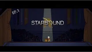 Let's Play Starbound! Ep.1- Something bad happened