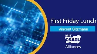 Vincent Sitzmann First Friday Lunch