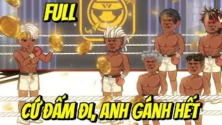 Full | Cứ Đấm Đi, Anh G&aacute;nh Hết | Trung Review