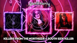 Killers From The Northside x SOUTH SIDE KILLER - Mashup - Kordhell, ALYSSX, ASTHRXL, KXSHIRX