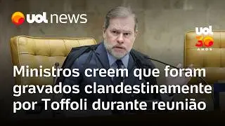 Ministros do STF acreditam que foram gravados clandestinamente por Dias Toffoli, que nega