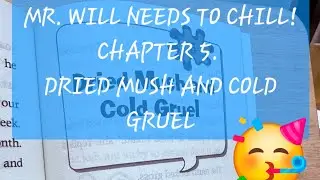 MR. WILL NEEDS TO CHILL! 🍄&zwj;🟫CHAPTER 5. DRIED MUSH AND COLD GRUEL🍚