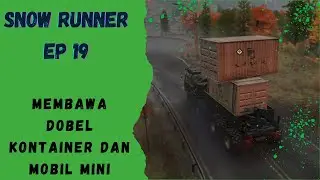 SNOW RUNNER EPISODE 19 MAP THE ALBANY RIVER MEMBAWA DOBEL KONTAINER DAN MOBIL MINI