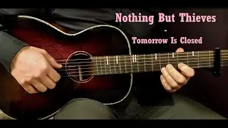 How to play NOTHING BUT THIEVES - TOMORROW IS CLOSED Acoustic Guitar Lesson - Tutorial