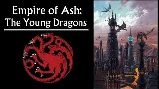Empire of Ash - Faction Profile: Young Dragons (Valyria prequel, Game of Thrones)