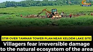 Stir over Tamnar tower plan near Xeldem lake site.