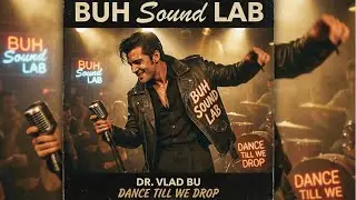 BUH Sound LAB &ndash; Dance Till We Drop | Official Music Video | Premiere 2025&ndash;2026