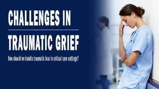 Challenges in Traumatic Grief
