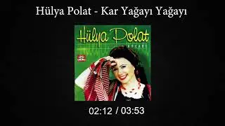 Hülya Polat - Kar Yağayi Yağayi