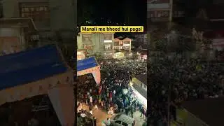 Manali Maal Road on 31st December || New Year Party😍