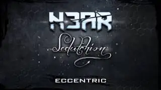 N3AR ft. Sedutchion - Eccentric [FREE DOWNLOAD]