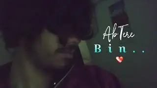 Ab tere bin, 90''s song without autotune music, ro voice only lyrics 