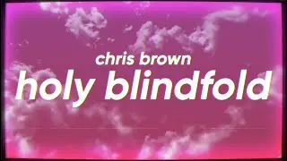 Chris Brown - Holy Blindfold