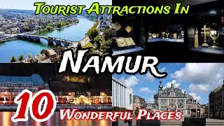 Top 10 Best Places to Visit in Namur Province 😍 | Belgium 🇧🇪 | Walloon Region 🥰