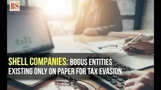 Shell companies: Bogus entities existing only on paper for tax evasion